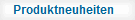 Produktneuheiten